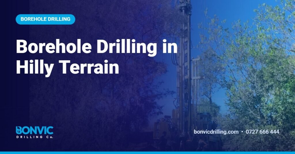 Borehole Drilling in Hilly Terrain