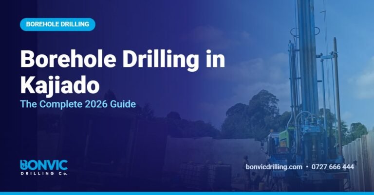 Borehole Drilling in Kajiado: The Complete 2026 Guide