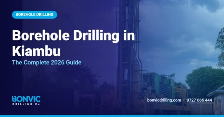 Borehole Drilling in Kiambu: The Complete 2026 Guide
