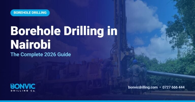 Borehole Drilling in Nairobi: The Complete 2026 Guide