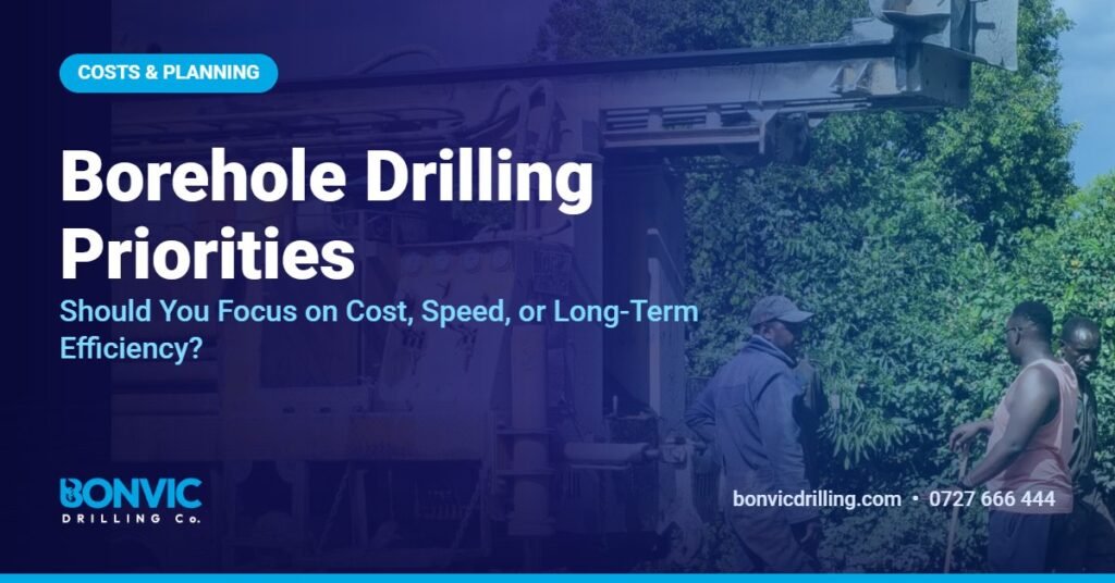 Borehole Drilling Priorities: Should You Focus on Cost, Speed, or Long-Term Efficiency?