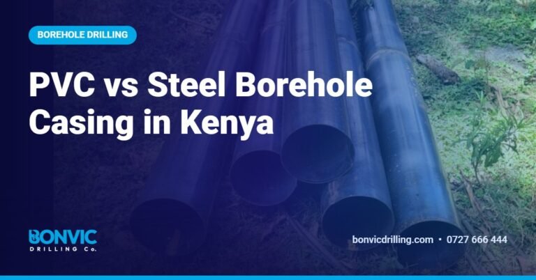 PVC vs Steel Borehole Casing in Kenya