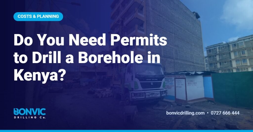 Do You Need Permits to Drill a Borehole in Kenya?