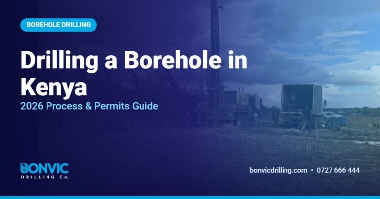Drilling a Borehole in Kenya: The Complete 2026 Guide