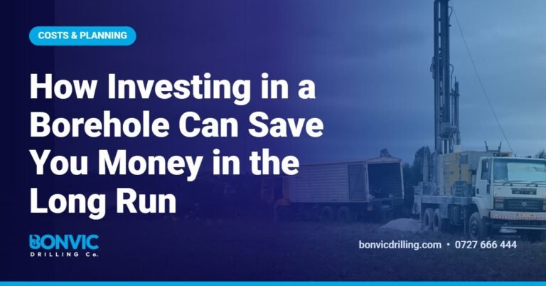 How Investing in a Borehole Can Save You Money in the Long Run