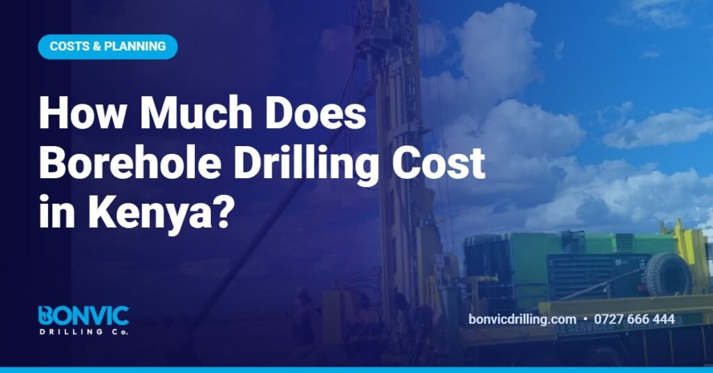 How Much Does Borehole Drilling Cost in Kenya?